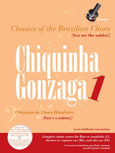 Chiquinha Gonzaga 1: Classics of the Brazilian Choro (Choro Music Presents)