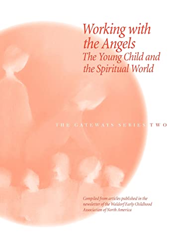 Working with the Angels: The Young Child and the Spiritual World