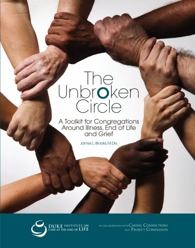 The Unbroken Circle: A Toolkit for Congregations Around Illness End of Life and Grief