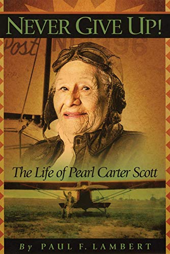 Never Give Up!: The Life of Pearl Scott Carter