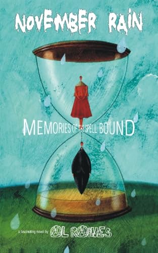 November Rain: Memories of the Spellbound: A Supernatural Love Story Based on True Incidents