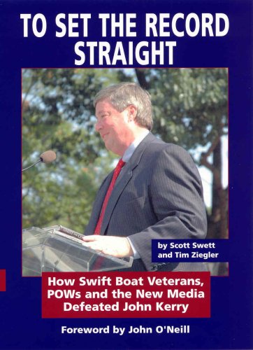 To Set the Record Straight: How Swift Boat Veterans, POWs and the New Media Defeated John Kerry