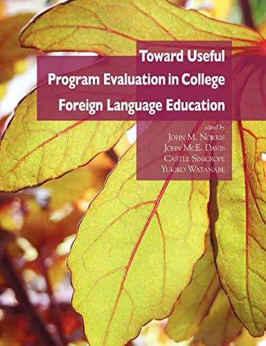 Toward Useful Program Evaluation in College Foreign Language Education (Nflrc Monographs)