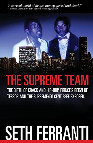 The Supreme Team: The Birth of Crack and Hip-Hop, Prince's Reign of Terror and the Supreme/ 50 Cent Beef Exposed (Street Legends)