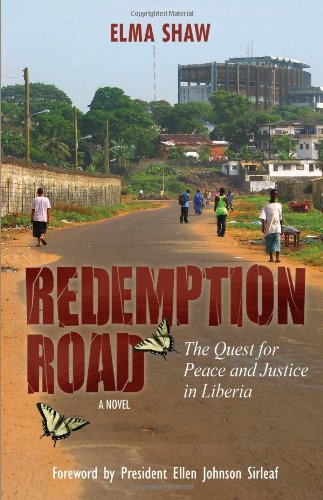 Redemption Road: The Quest for Peace and Justice in Liberia (A Novel)