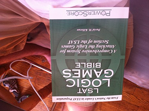 Lsat Logic Games Bible: A Comprehensive System for Attacking the Logic Games Section of the Lsat
