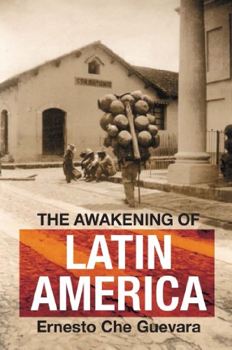 The Awakening of Latin America: A Classic Anthology of Che Guevara's Writing on Latin America