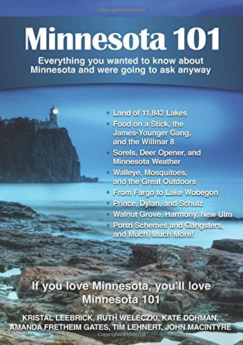 Minnesota 101: Everything You Wanted to Know About Minnesota and Were Going to Ask Anyway