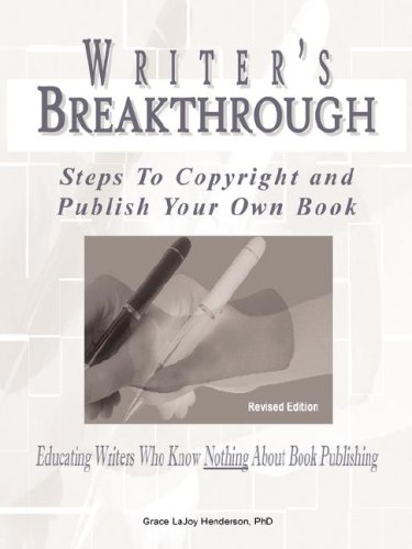 Writer's Breakthrough: Steps to Copyright and Publish Your Own Book