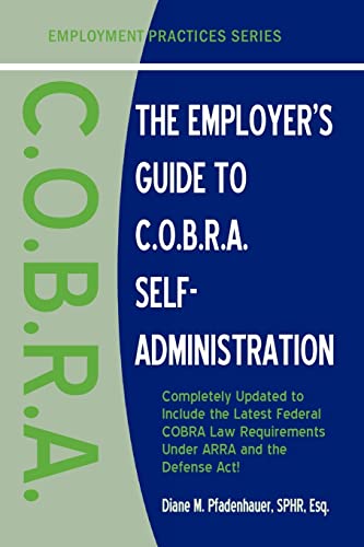 The Employer's Guide to C.O.B.R.A. Self-Administration (Employment Practices)