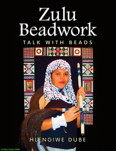 Zulu Beadwork: Talk with Beads by Hlengiwe Dube (2009) Perfect Paperback