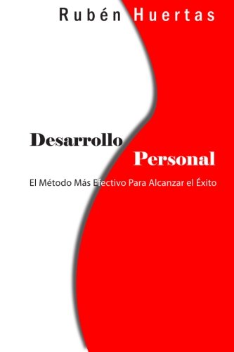 Desarrollo Personal: El Método Más Efectivo Para Alcanzar el Éxito