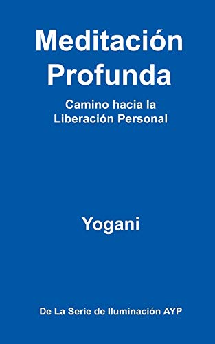 Meditación Profunda - Camino hacia la Liberación Personal (Spanish Edition)