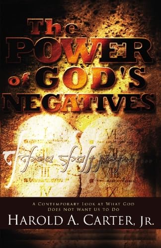 The Power of God's Negatives: A Contemporary Look at What God Does Not Want Us to Do