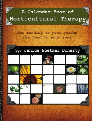 A Calendar Year of Horticultural Therapy: How Tending Your Garden Can Tend to Your Soul