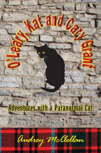 O'Leary, Kat and Cary Grant: Adventures with a Paranormal Cat