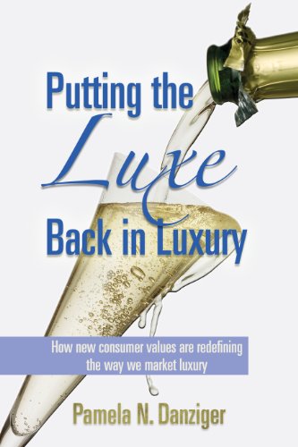 Putting the Luxe Back in Luxury: How New Consumer Values Are Redefining the Way We Market Luuxury