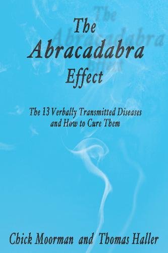 The Abracadabra Effect: The Thirteen Verbally Transmitted Diseases and How to Cure Them