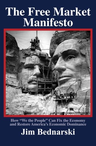 The Free Market Manifesto: How To Fix The Economy And Restore America's Economic Dominance