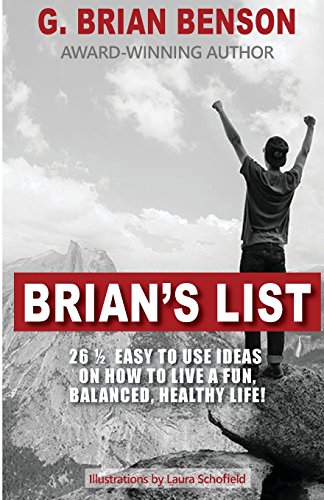 Brian's List: 26 1/2 easy to use ideas on how to live a fun, balanced, healthy life!