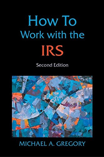 How to Work with the IRS: Strategies for Attorneys, Accountants & Appraisers