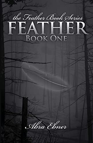 Feather (Second Edition, Fully Edited): Book One of the Feather Book Series