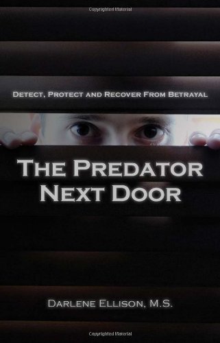 The Predator Next Door: Detect, Protect and Recover from Betrayal
