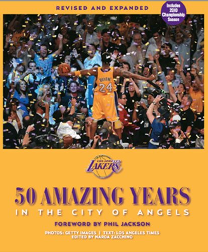 Los Angeles Lakers: 50 Amazing Years in the City of Angels, Revised and Expanded Edition " Updated for 2009-10 NBA Championship Season