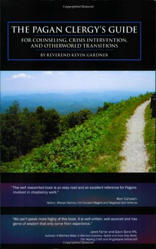 The Pagan Clergy's Guide for Counseling, Crisis Intervention and Otherworld Transitions