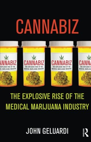 Cannabiz: The Explosive Rise of the Medical Marijuana Industry
