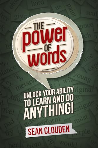 The Power of Words: Unlock Your Ability to Learn and Do Anything