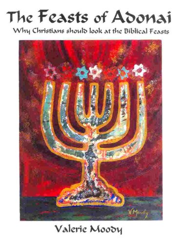 The Feasts of Adonai, Why Christians Should Look at the Biblical Feasts by Valerie Moody (2009) Spiral-bound
