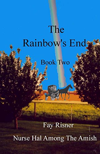 The Rainbow's End: Nurse Hal Among The Amish