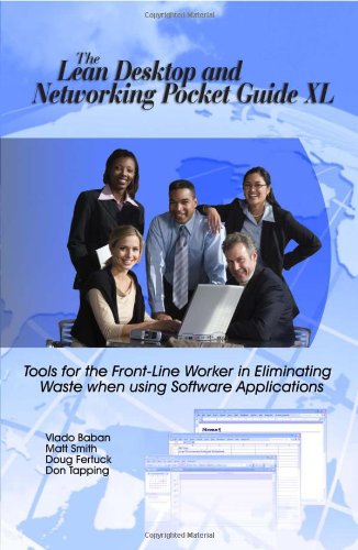 The Lean Desktop and Networking Pocket Guide XL - Tools for the Front-Line Worker in Eliminating Waste when using Software Applications