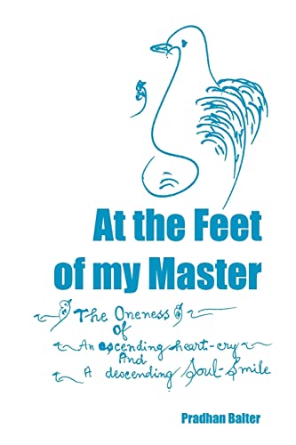 At the Feet of my Master: The Oneness of an ascending heart-cry and a descending Soul-Smile