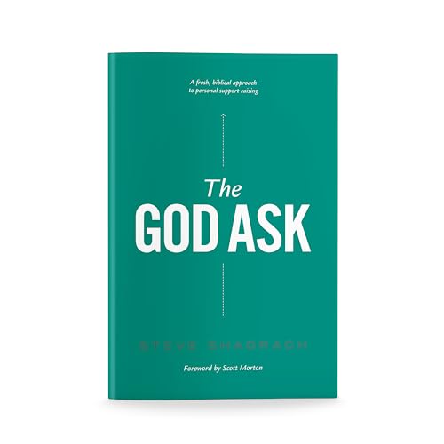 God Ask : A Fresh, Biblical Approach to Personal Support Raising