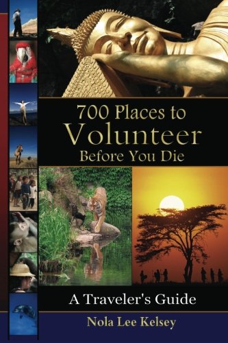 700 Places to Volunteer Before You Die: A Traveler's Guide