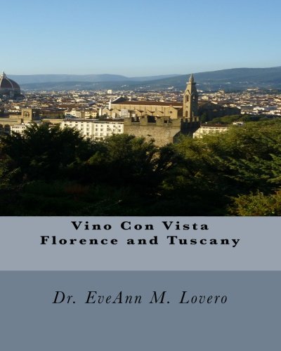 Vino Con Vista Florence and Tuscany: Wine With a View of Italy