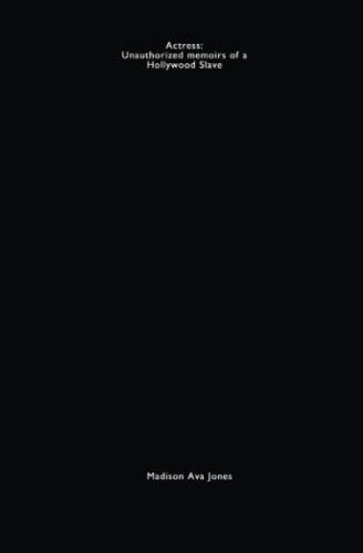 Actress: Unauthorized Memoirs of a Hollywood Slave