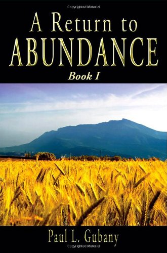 A Return to Abundance, Book 1: Money and happiness, abundance and prosperity, money and the unconscious mind: a mythological, psychological, historical, and family of origin look at money & its power
