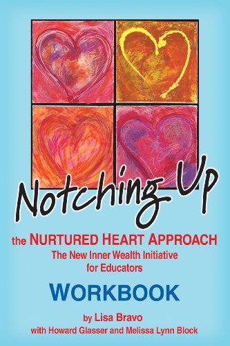 Notching Up Workbook: The Nurtured Heart Approach: The New Inner Wealth Initiative for Educators