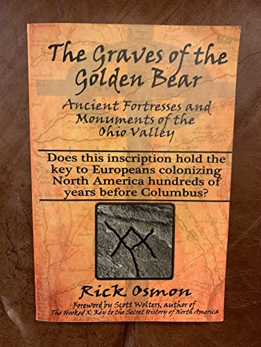 The Graves of the Golden Bear: Ancient Fortresses and Monuments of the Ohio Valley