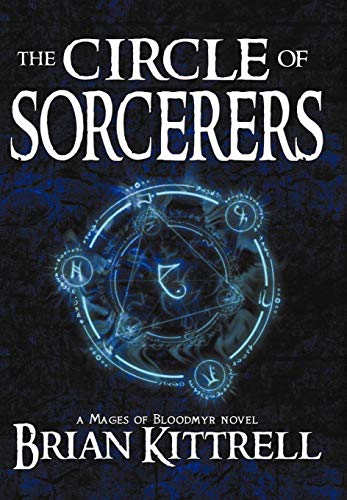 The Circle of Sorcerers: A Mages of Bloodmyr Novel: Book #1
