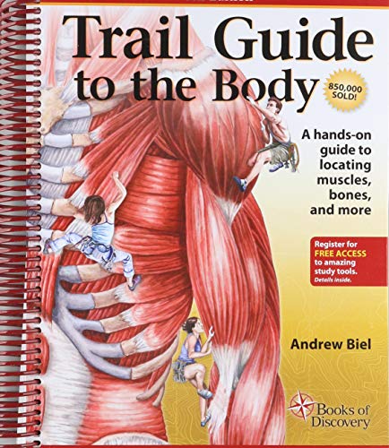 Trail Guide to the Body: How to Locate Muscules, Bones and More (Revised 5th Edition): A Hands-On Guide to Locating Muscles, Bones and More