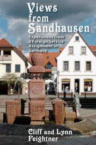 Views from Sandhausen: Experiences from a Foreign Service Assignment