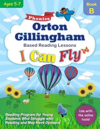 I Can Fly Reading Program - Book B, Online Games Available!: Orton-Gillingham Based Reading Lessons for Young Students Who Struggle with Reading and May Have Dyslexia: 2 (Reading Program Ages 5-7)