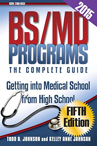 Bs/MD Programs-The Complete Guide: Getting Into Medical School from High School