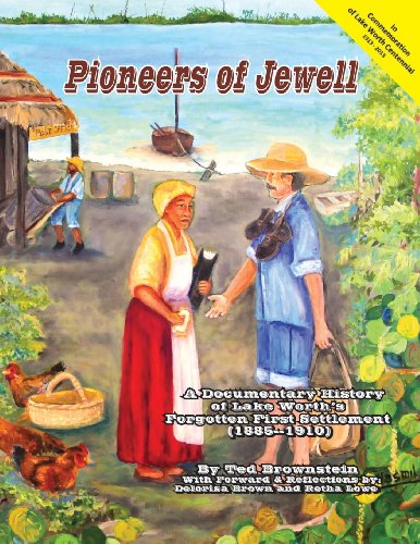 Pioneers of Jewell: A Documentary History of Lake Worth's Forgotten First Settlement (1885 - 1910)