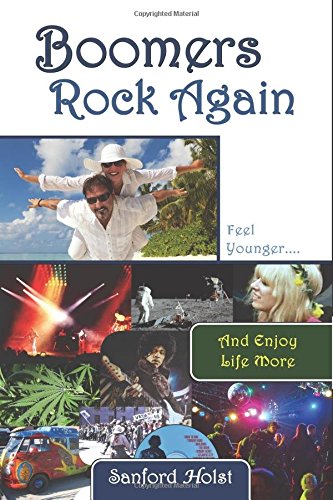 Boomers Rock Again: Feel Younger & Enjoy Life More