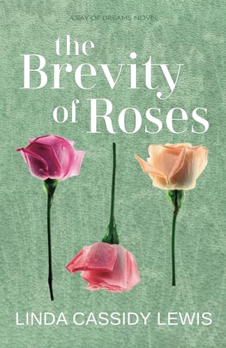 The Brevity of Roses (Bay of Dreams Series, Band 1)